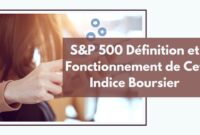 S&P 500 Définition et Fonctionnement S&P 500 Définition et Fonctionnement